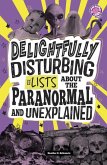 Delightfully Disturbing Lists about the Paranormal and Unexplained Delightfully Disturbing Lists about the Paranormal and Unexplained