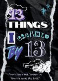 13 Things I Learned By 13 13 Things I Learned By 13