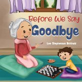 Before We Say Goodbye Before We Say Goodbye