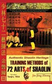 Authentic Shaolin Heritage. Training Methods of 72 Arts of Shaolin Authentic Shaolin Heritage. Training Methods of 72 Arts of Shaolin