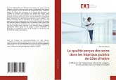 La qualité perçue des soins dans les hôpitaux publics de Côte d'Ivoire La qualité perçue des soins dans les hôpitaux publics de Côte d'Ivoire