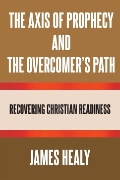 The Axis of Prophecy and the Overcomer's Path - Healy, James