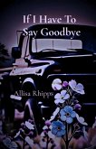 If I Have To Say Goodbye
