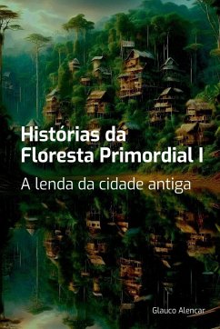 Hist rias Da Floresta Primordial I - Alencar, Glauco