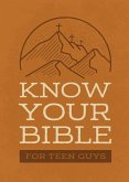 Know Your Bible for Teen Guys Know Your Bible for Teen Guys