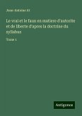 Le vrai et le faux en matiere d'autorite et de liberte d'apres la doctrine du syllabus