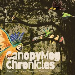 CanopyMeg Chronicles - Lowman, Meg; Yashchuk, Yaroslava