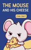 The Mouse and his Cheese The Mouse and his Cheese
