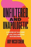 Unfiltered and Unapologetic Unfiltered and Unapologetic