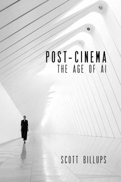 Post-Cinema: The Age of AI - Billups, Scott