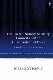 The United Nations Security Council and the Authorisation of Force