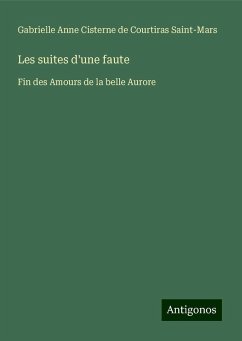 Les suites d'une faute - Saint-Mars, Gabrielle Anne Cisterne de Courtiras