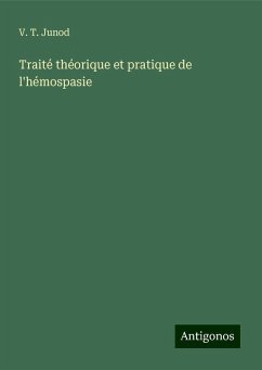 Traité théorique et pratique de l'hémospasie - Junod, V. T.