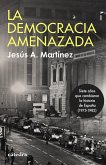 La democracia amenazada La democracia amenazada