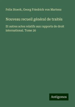 Nouveau recueil général de traités - Stoerk, Felix; Martens, Georg Friedrich Von