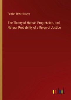 The Theory of Human Progression, and Natural Probability of a Reign of Justice