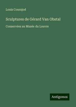 Sculptures de Gérard Van Obstal - Courajod, Louis