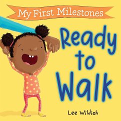 My First Milestones: Ready to Walk - Wildish, Lee My First Milestones: Ready to Walk - Wildish, Lee