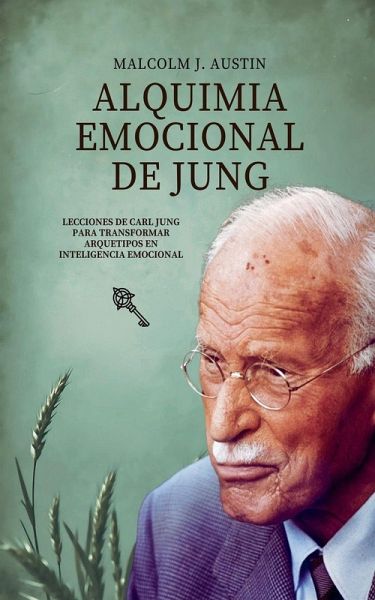 Alquimia Emocional De Jung - Lecciones De Carl Jung Para Transformar Arquetipos En Inteligencia Emocional Alquimia Emocional De Jung - Lecciones De Carl Jung Para Transformar Arquetipos En Inteligencia Emocional