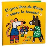 El Gran Libro de Maisy Sobre La Bondad / Maisy's Big Book of Kindness El Gran Libro de Maisy Sobre La Bondad / Maisy's Big Book of Kindness