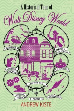 A Historical Tour of Walt Disney World - Kiste, Andrew