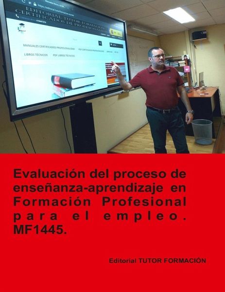 Evaluación del proceso de enseñanza-aprendizaje en formación profesional para el empleo. MF1445.