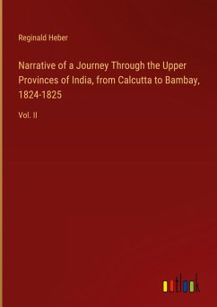 Narrative of a Journey Through the Upper Provinces of India, from Calcutta to Bambay, 1824-1825