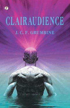 Clairaudience J. C. F. Grumbine - Grumbine, J. C. F.