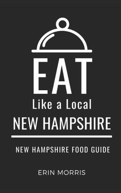 Eat Like a Local- New Hampshire - A Local, Eat Like; Morris, Erin