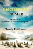 A Discipleship Primer A Discipleship Primer
