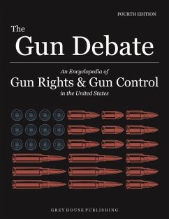 Cover The Gun Debate: An Encyclopedia of Gun Rights & Gun Control in the U.S., Fourth Edition