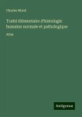 Traité élémentaire d'histologie humaine normale et pathologique Traité élémentaire d'histologie humaine normale et pathologique