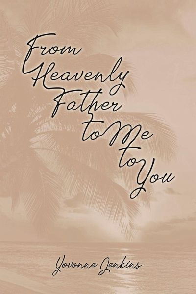 From Heavenly Father to Me to You From Heavenly Father to Me to You