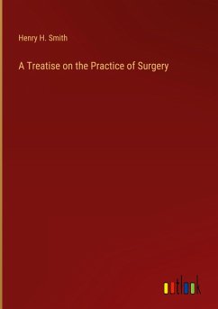 A Treatise on the Practice of Surgery A Treatise on the Practice of Surgery