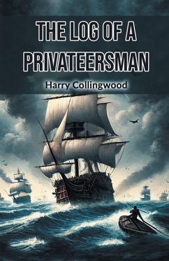 The Log of a Privateersman - Collingwood, Harry
