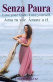 Senza Paura Love your voice. Love yourself. Ama tu voz. Ámate a ti. Senza Paura Love your voice. Love yourself. Ama tu voz. Ámate a ti.