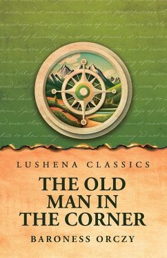 The Old Man in the Corner - Baroness Orczy