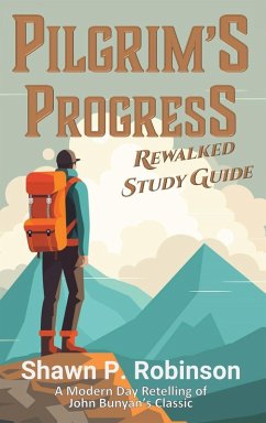 Pilgrim's Progress Rewalked - Robinson, Shawn P