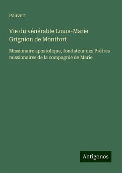 Vie du vénérable Louis-Marie Grignion de Montfort - Pauvert