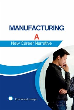 Manufacturing a New Career Narrative - Joseph, Emmanuel Manufacturing a New Career Narrative - Joseph, Emmanuel