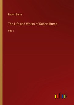 The Life and Works of Robert Burns