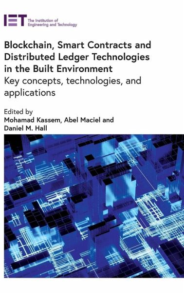 Blockchain, Smart Contracts and Distributed Ledger Technologies in the Built Environment Blockchain, Smart Contracts and Distributed Ledger Technologies in the Built Environment