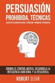 Persuasión Prohibida, Técnicas Secretas de Manipulación, Estoicismo y Memoria Fotográfica Persuasión Prohibida, Técnicas Secretas de Manipulación, Estoicismo y Memoria Fotográfica