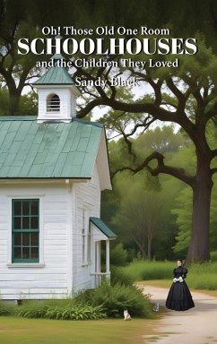 Cover Oh! Those Old One Room Schoolhouses and the Children They Loved