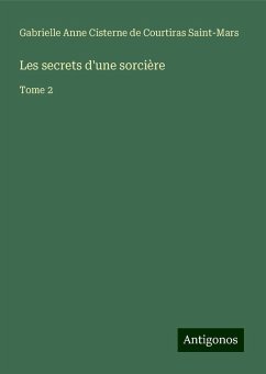 Les secrets d'une sorcière - Saint-Mars, Gabrielle Anne Cisterne de Courtiras