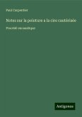 Notes sur la peinture a la cire cautérisée Notes sur la peinture a la cire cautérisée