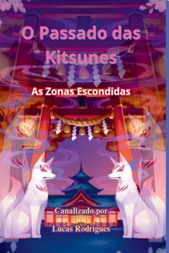 O Passado Das Kitsunes - Rodrigues, Lucas