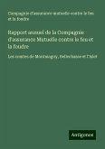 Rapport annuel de la Compagnie d'assurance Mutuelle contre le feu et la foudre Rapport annuel de la Compagnie d'assurance Mutuelle contre le feu et la foudre