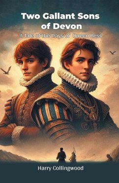 Two Gallant Sons Of Devon A Tale Of The Days Of Queen Bess - Collingwood, Harry