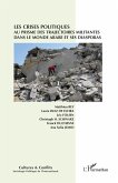 Les crises politiques au prisme des trajectoires militantes dans le monde arabe et ses diasporas Les crises politiques au prisme des trajectoires militantes dans le monde arabe et ses diasporas